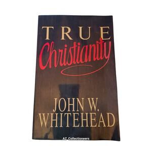 True Christianity by John Whitehead 089107399x crossway books